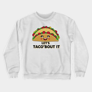 Let's Taco 'Bout it Crewneck Sweatshirt